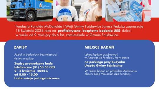 Plakat informuje o bezpłatnych badaniach USG dzieci w Fajsławicach - „NIE nowotworom u dzieci” Fundacji Ronalda McDonalda. , które odbędą się 18 kwietnia 2024r. przy budynku Urzędu Gminy Fajsławice
