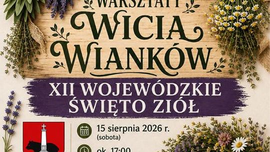 Zapraszamy na warsztaty wicia wianków podczas XII Wojewódzkiego Święta Ziół!