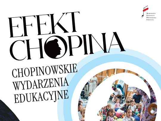 Plakat informuje o chopinowskich Wydarzeniach Edukacyjnych EFEKT CHOPINA, które odbeda się w gminnym Ośrodku Kultury w Fajsławicach