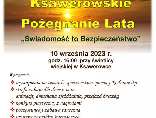 Plakat informuje o wydarzeniu Ksawerowskie Pożegnanie Lata pn.: "Świadomość to Bezpieczeństwo", które odbędzie się 10 września 2023r. o godz. 16:00 przy budynku świetlicy wiejskiej w Ksawerówce