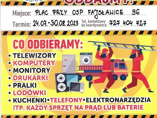 Plakat informuje o prowadzonej akcji "Strażaków wspierajmy, elektrosprzęt oddajmy!", którą przeprowadza jednostka OSP Fajsławice w dniach od 24 lipca do 30 sierpnia 2023r. przy budynku remizy OSP Fajsławice 96