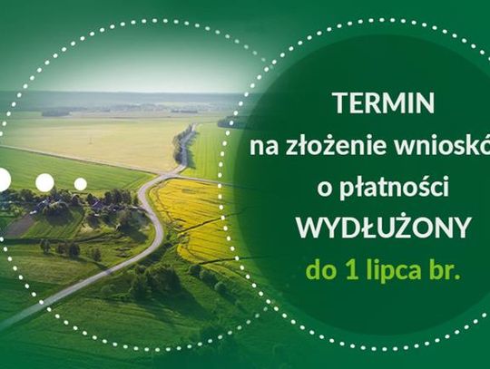 Grafika Ministerstwa Rolnictwa i Rozwoju Wsi informuje o wydłużonym terminie składania wniosków o