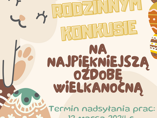 Plakat informuje o Konkursie Rodzinnym na Najpiękniejszą Ozdobę Wielkanocną, organizowanym przez Wójta Gminy Fajsławice i Dyrektor Gminnego Ośrodka Kultury w Fajsławicach