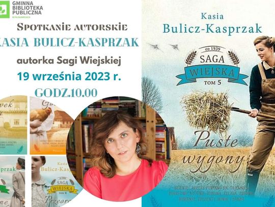 Plakat informuje o spotkaniu autorskim z Katarzyną Bulicz-Kasprzak, które odbędzie się 19 września 2023r. o godz. 10:00 w sali widowiskowej Gminnego Ośrodka Kultury w Fajsławicach