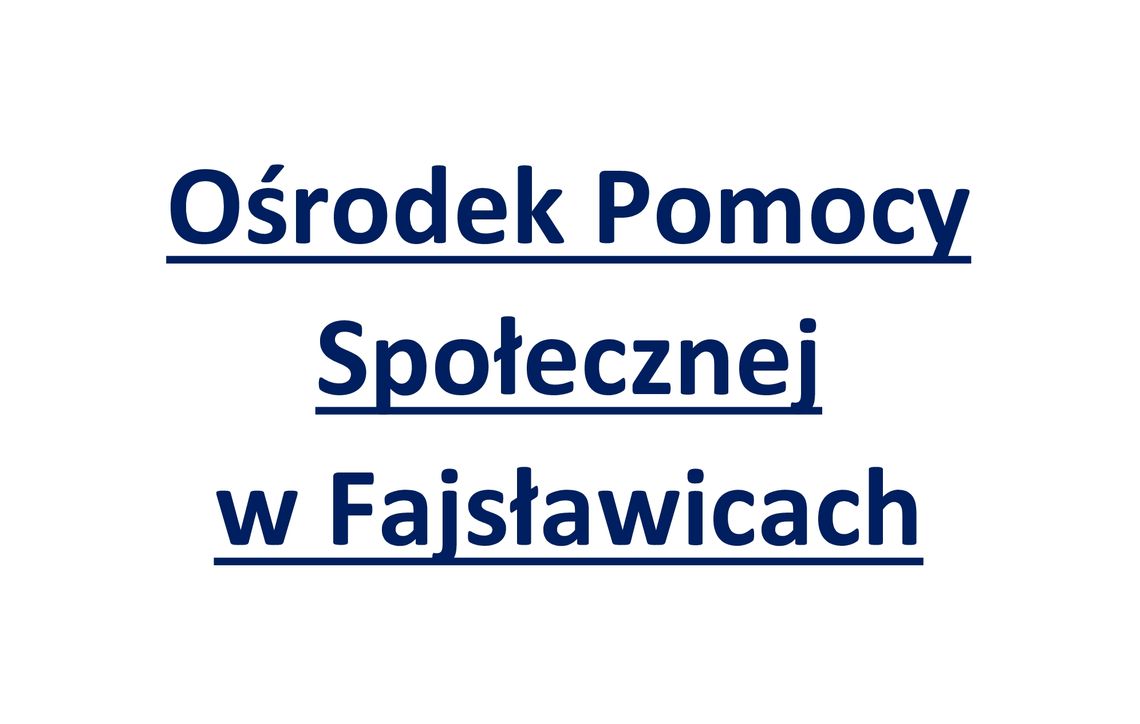 Ośrodek Pomocy Społecznej w Fajsławicach informuje !!!