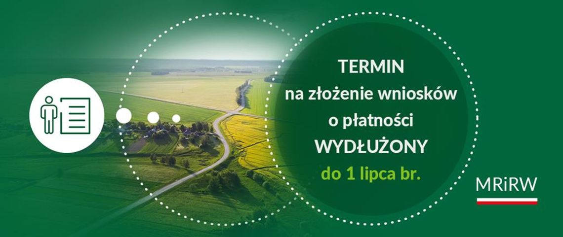 Grafika Ministerstwa Rolnictwa i Rozwoju Wsi informuje o wydłużonym terminie składania wniosków o