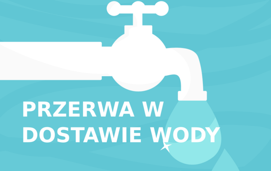 PRZERWA W DOSTAWIE WODY PRZERWA W DOSTAWIE WODY