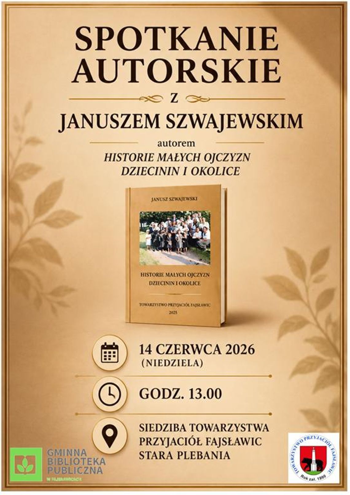 Spotkanie autorskie z Januszem Szwajewskim Plakat informuje o Spotkaniu autorskim z Januszem Szwajewskim, które odbędzie się 14 czerwca 2026r. w siedzibie Towarzystwa Przyjaciół Fajsławic