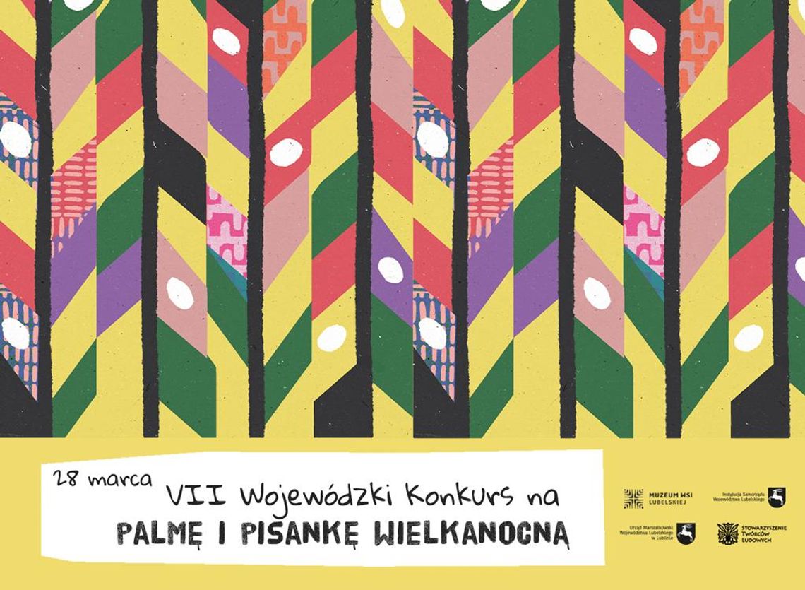 Plakat informuje o VII Wojewódzkim Konkursie na Palmę i Pisankę Wielkanocną, organizowanym przez Muzeum Wsi Lubelskiej w Lublinie