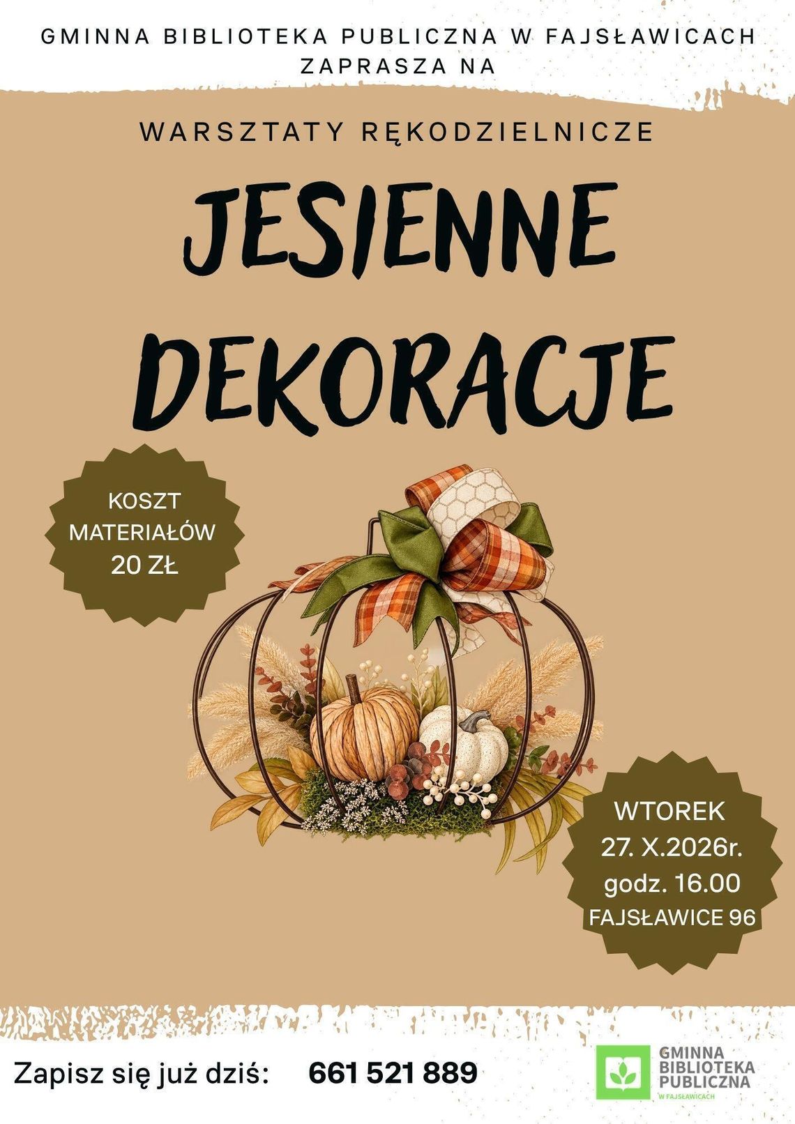 Zapraszamy na warsztaty rękodzielnicze - JESIENNE DEKORACJE Plakat informuje o wasztatach rękodzielniczych - JESIENNE DEKORACJE, które odbędą się 27 października 2026r. w sali widowiskowej Gminnego Ośrodka Kultury w Fajsławicach, Fajsławice 96